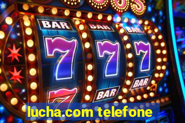 lucha.com telefone